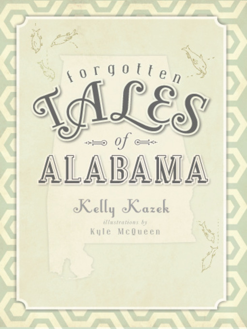 Title details for Forgotten Tales of Alabama by Kelly Kazek - Available